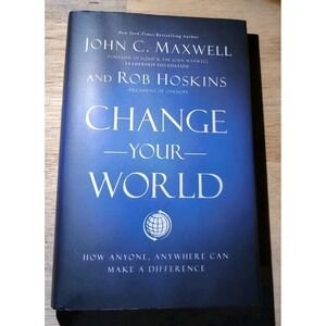 Change Your World : How Anyone, Anywhere Can Make a Difference by John C....